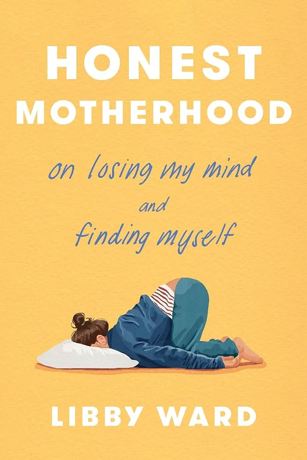 Cover of Honest Motherhood: On Losing My Mind and Finding Myself by Libby Ward
